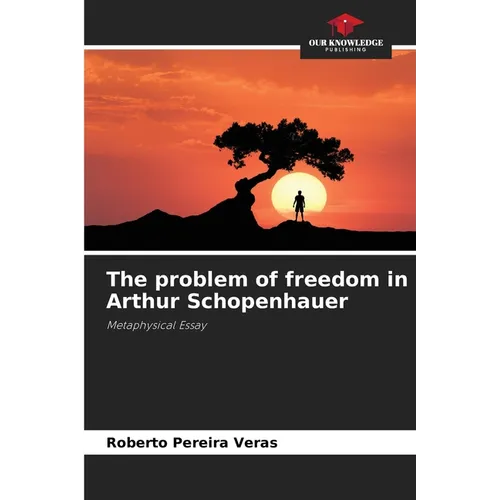 The problem of freedom in Arthur Schopenhauer