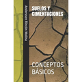 Suelos Y Cimentaciones: Conceptos Básicos