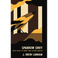 Sparrow Envy: Field Guide to Birds and Lesser Beasts
