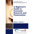 A Beginner's Guide to Economic Research and Presentation