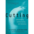 Cutting: Understanding and Overcoming Self-Mutilation