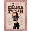 I Heart Shania Twain: A Celebration of the Queen of Country Pop