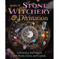 Stone Witchery & Divination: Lithomancy and Magick with Rocks, Gems, and Crystals