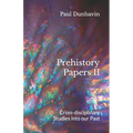 Prehistory Papers II: Cross-disciplinary Studies into our Past