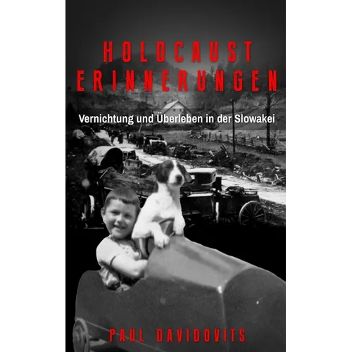 Holocaust Erinnerungen: Vernichtung und Überleben in der Slowakei