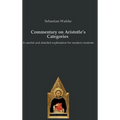 Commentary on Aristotle's Categories: A careful and detailed explanation for modern students