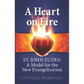 A Heart on Fire: St. John Eudes: A Model for the New Evangelization