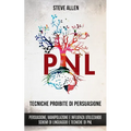 Tecniche proibite di persuasione, manipolazione e influenza utilizzando schemi di linguaggio e tecniche di PNL (2° Edizione): Come persuadere, influen