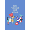 Nurse Practitioner Squad Notebook: Funny Nursing Theme Notebook - Includes: Quotes From My Patients and Coloring Section - Graduation And Appreciation