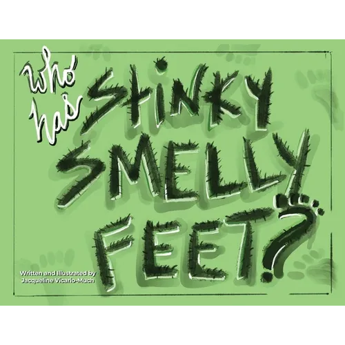 Who Has Stinky Smelly Feet?