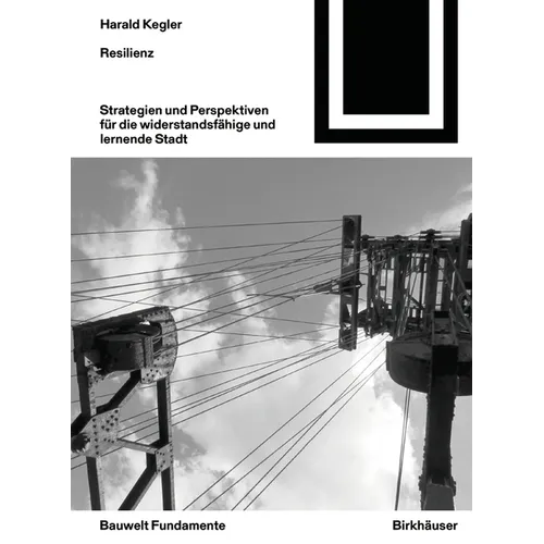 Resilienz: Strategien & Perspektiven Für Die Widerstandsfähige Und Lernende Stadt