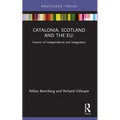 Catalonia, Scotland and the EU: Visions of Independence and Integration