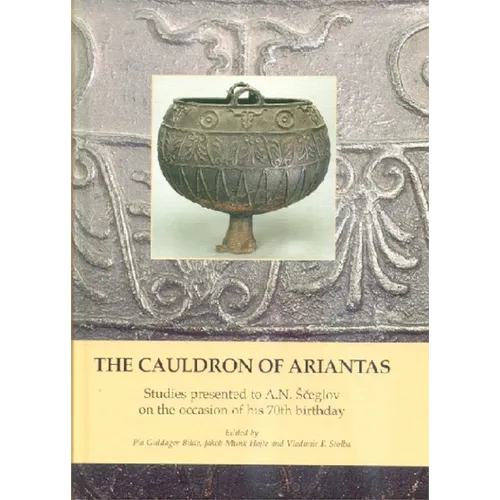 The Cauldron of Ariantas: Studies Presented to A.N. Sceglov on the Occasion of His 70th Birthday