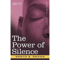 The Power of Silence: An Interpretation of Life in Its Relation to Health and Happiness