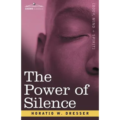 The Power of Silence: An Interpretation of Life in Its Relation to Health and Happiness