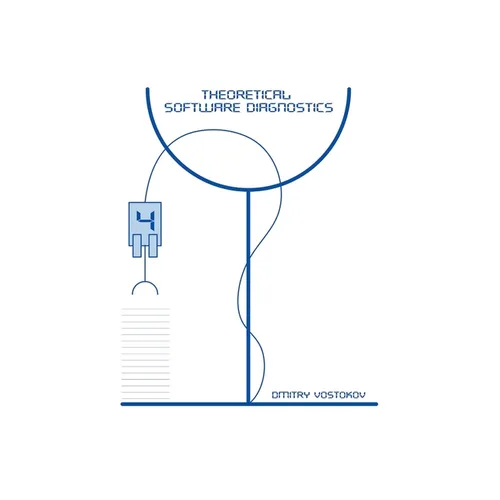 Theoretical Software Diagnostics: Collected Articles, Fourth Edition