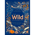 The Wild Handbook: Seasonal Activities to Help You Reconnect with Nature