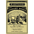 How to Cook Vegetables and Potatoes - A Selection of Old-Time Vegetarian Recipes