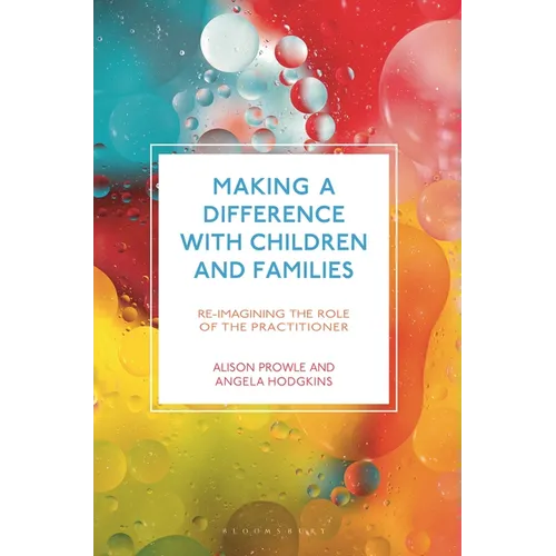 Making a Difference with Children and Families: Re-Imagining the Role of the Practitioner