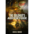 The Soldier's Adventure: Love, Loyalty and Brotherhood (Latest Edition)