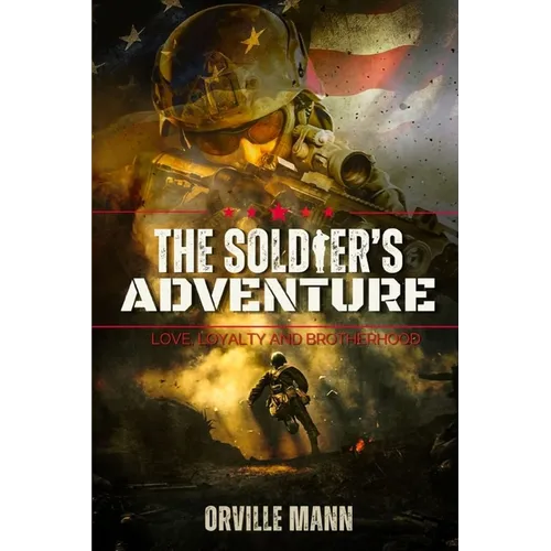 The Soldier's Adventure: Love, Loyalty and Brotherhood (Latest Edition)