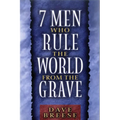 7 Men Who Rule the World from the Grave