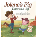 Jolene's Pig Dances a Jig: A Fun-Filled Farm Animal Dance Adventure for Little Readers
