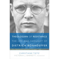Theologian of Resistance: The Life and Thought of Dietrich Bonhoeffer