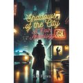 Shadows of the City: A Noir Anthology