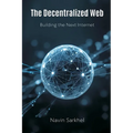 The Decentralized Web: Building the Next Internet