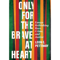 Only For the Brave At Heart: Essays Rethinking Race, Crime, and Justice