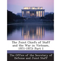 The Joint Chiefs of Staff and the War in Vietnam, 1971-1973: Part 1