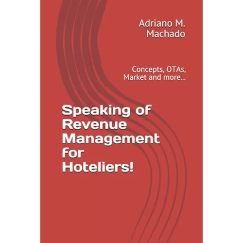Speaking of Revenue Management for Hoteliers!: Concepts, OTAs, Market and more...