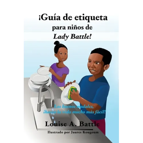 ¡Guía de etiqueta para niños de Lady Battle!: Los buenos modales, ¡hacen la vida mucho más fácil!