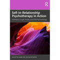 Self-In-Relationship Psychotherapy in Action: Individual, Couple, Family and Child Psychotherapy