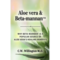 Aloe vera & Beta-mannan(TM): Why Beta-mannan(TM) is a popular source of Aloe vera's healing benefits
