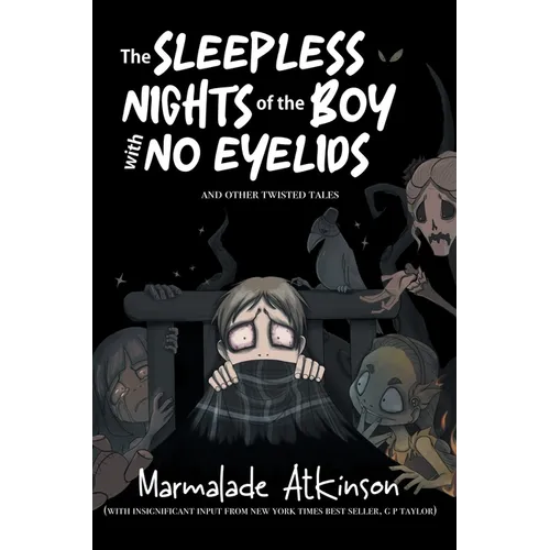 The Sleepless Nights of the Boy with No Eyelids and Other Twisted Tales
