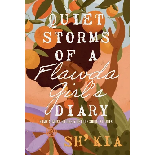 Quiet Storms of a Flawda Girl's Diary: Some Almost Entirely Untrue Short Stories