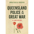 Queensland Police in the Great War: A Compendium