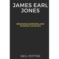 James Earl Jones: Breaking Barriers and Shaping Legacies
