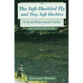 The Soft-Hackled Fly: And Tiny Soft Hackles: A Trout Fisherman's Guide