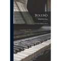 Bolero; the Life of Maurice Ravel