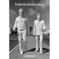 This Is Doug Hall: A Memoir