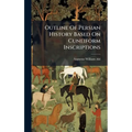 Outline Of Persian History Based On Cuneiform Inscriptions