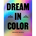 Dream in Color: 30 Posters of Power by 30 Black Creatives: 30 Posters of Power by 30 Black Creatives