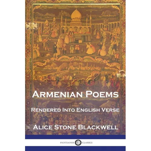 Armenian Poems: Rendered Into English Verse