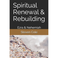 Spiritual Renewal & Rebuilding: Ezra & Nehemiah