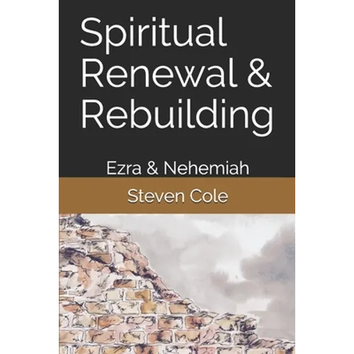 Spiritual Renewal & Rebuilding: Ezra & Nehemiah