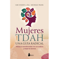 Mujeres Con Tdah. Una Guía Radical