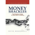 Money Shackles: The Breakout Guide to Alternative Investing